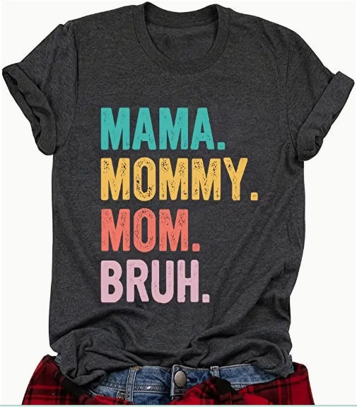 Mama, Mommy, Mom, Bruh Tee